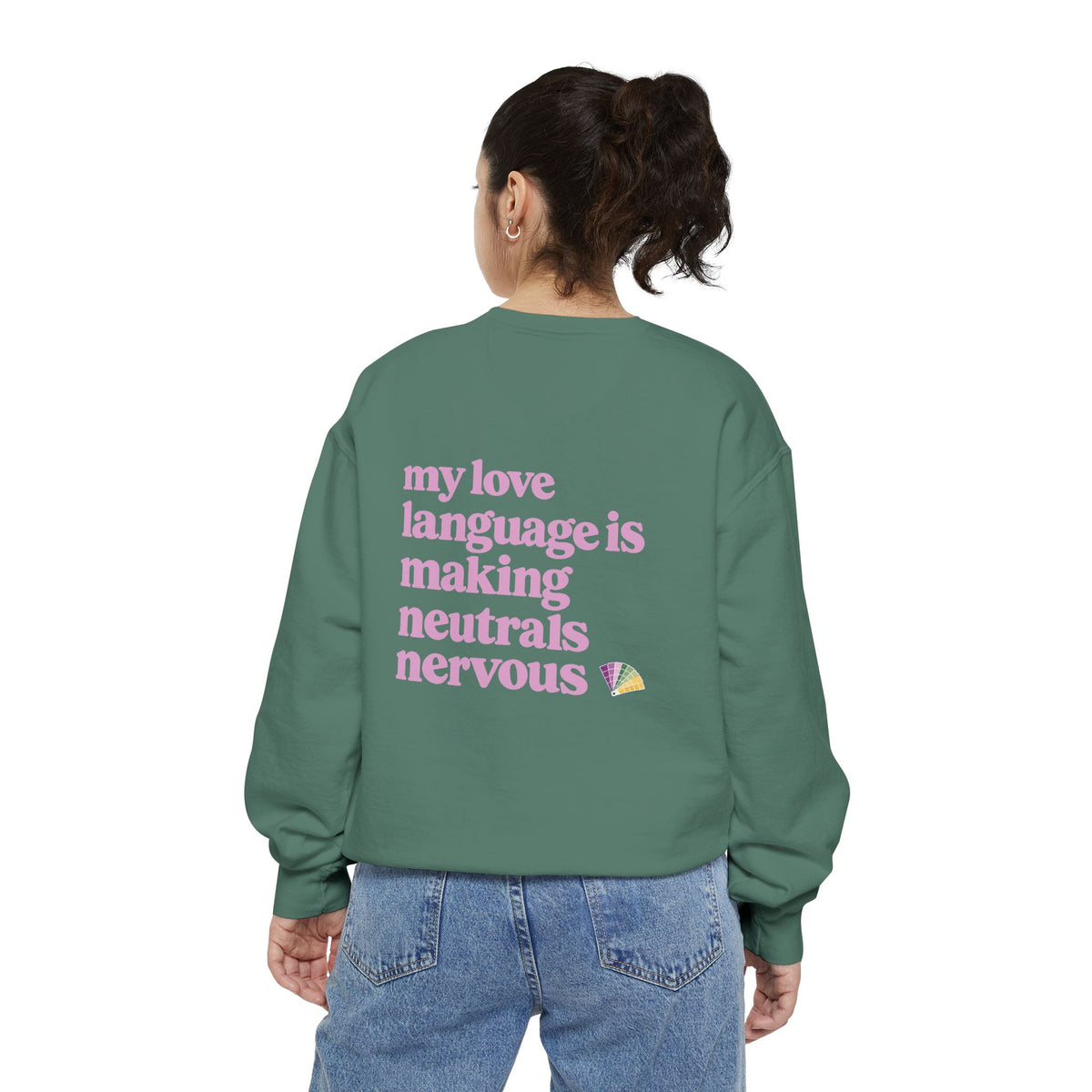 my love language is making neutrals nervous crewneck // green