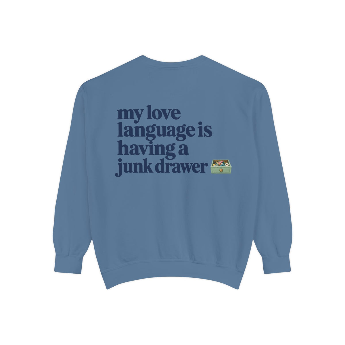 my love language is having a junk drawer crewneck // steel blue