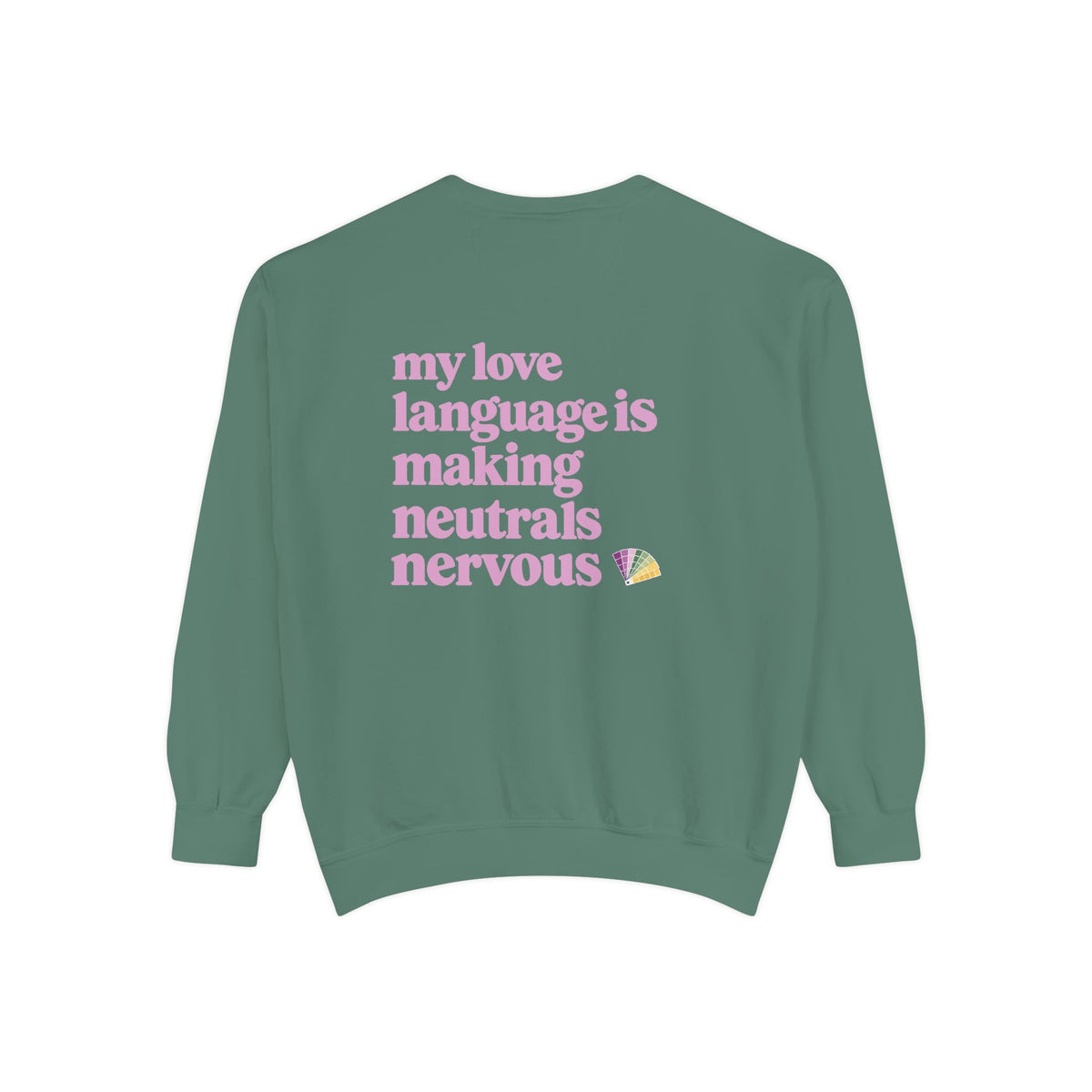 my love language is making neutrals nervous crewneck // green